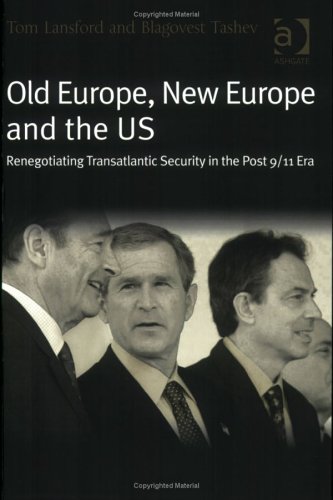Old Europe, New Europe And The US: Renegotiating Transatlantic Security In The Post 9/11 Era