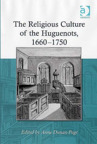 The Religious Culture of the Huguenots 1660 1750