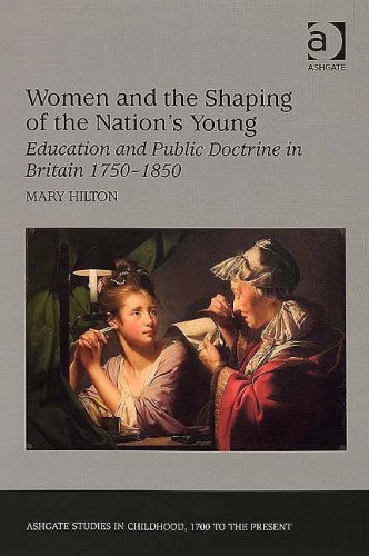 Women And The Shaping Of The Nation'S Young: Education And Public Doctrine In Britain 1750–1850