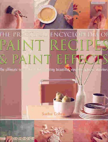 The Practical Encyclopedia of Paint Recipes Paint Effects Special Finishes