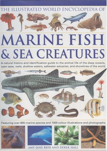 The Illustrated World Encyclopedia of Marine Fishes &Amp; Sea Creatures