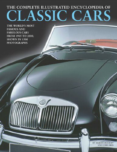 Complete Illustrated Encyclopedia Of Classic Cars: The Worlds Most Famous And Fabulous Cars From 1945 To 2000 Shown In 1500 Photographs