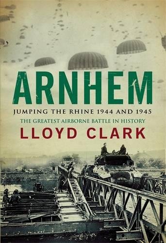 Arnhem: Jumping The Rhine 1944 1945