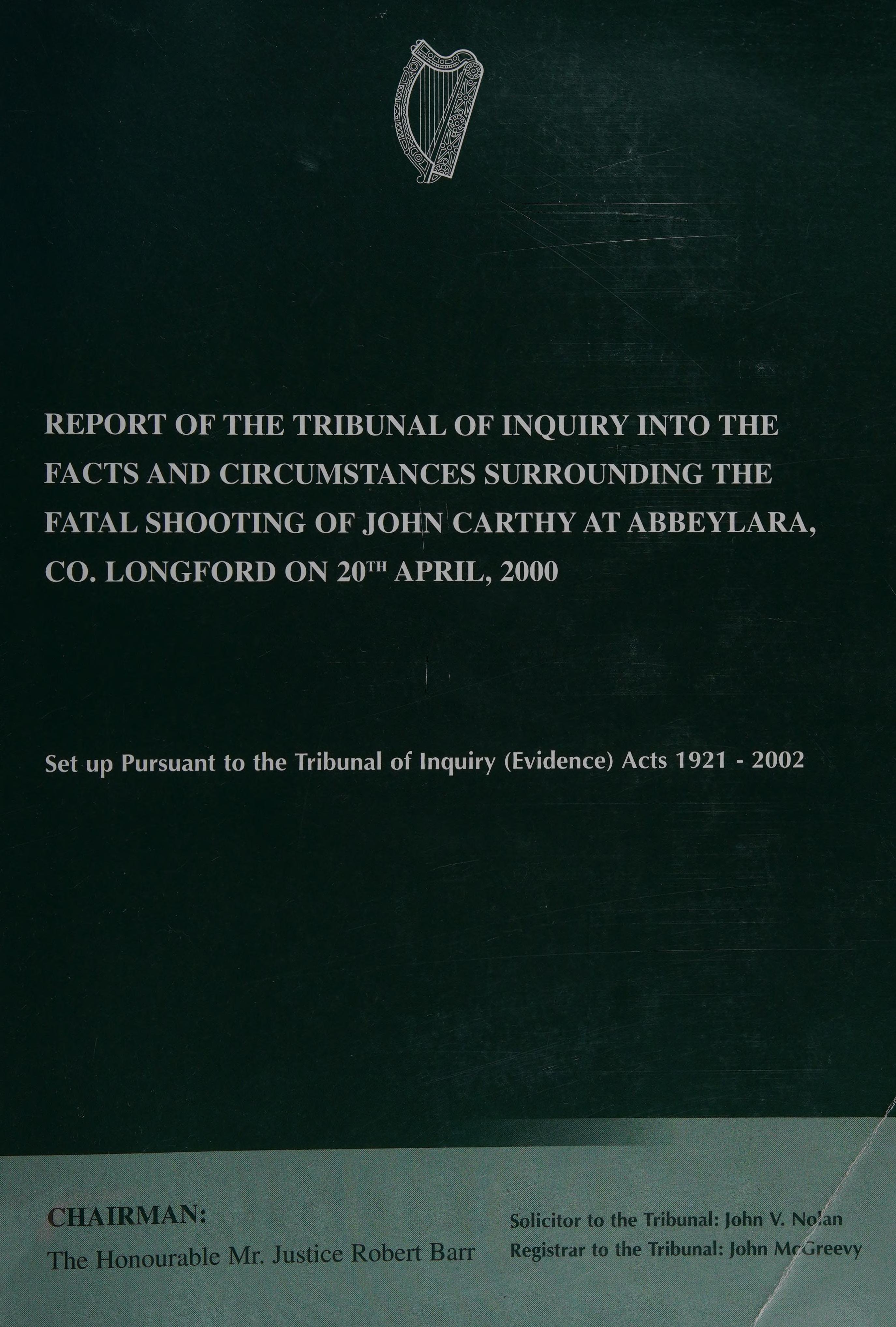 Report of the Tribunal of Inquiry into the Facts and Circumstances Surrounding the Fatal Shooting of John Carthy at Abbeylara, Co. Longford on 20th April, 2000