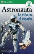 Astronauta: La Vida In Espacio (DK Readers) (Spanish Edition)