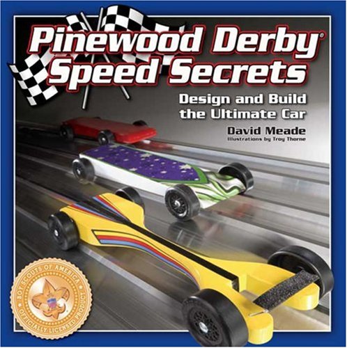 Pinewood Derby Speed Secrets: Design And Build The Ultimate Car
