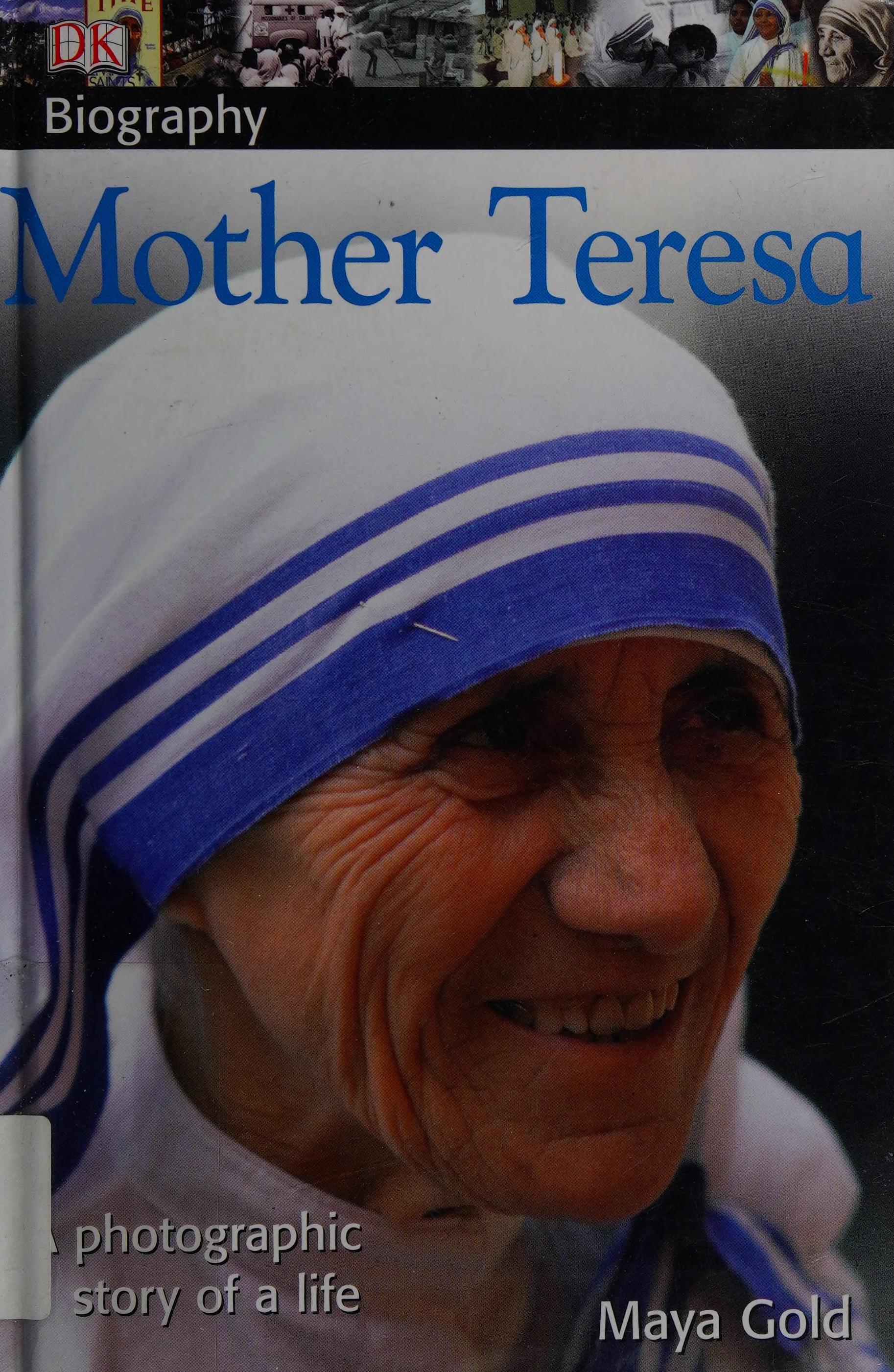 DK Biography: Mother Teresa: A Photographic Story Of A Life