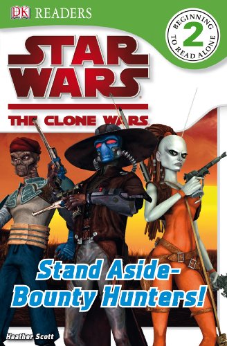 DK Readers L2: Star Wars: The Clone Wars: Stand Aside-Bounty Hunters!