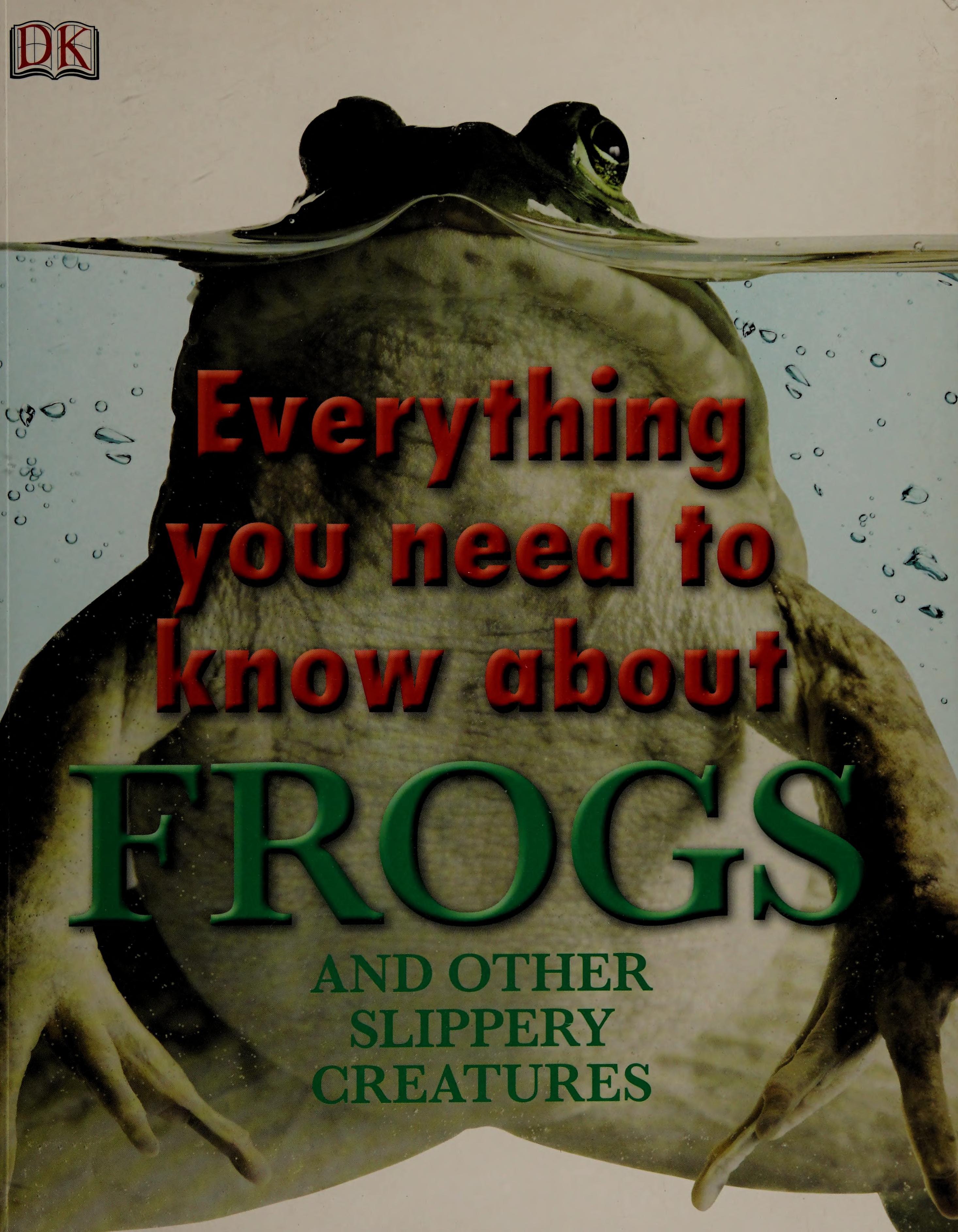 Everything You Need to Know About Frogs and Other Slippery Creatures