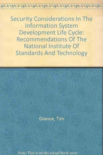 Security Considerations In The Information System Development Life Cycle: Recommendations Of The National Institute Of Standards And Technology