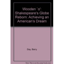 Wooden o Shakespeare s Globe Reborn
