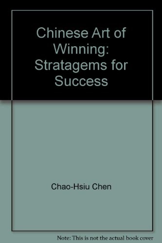 Chinese Art Of Winning: Stratagems For Success