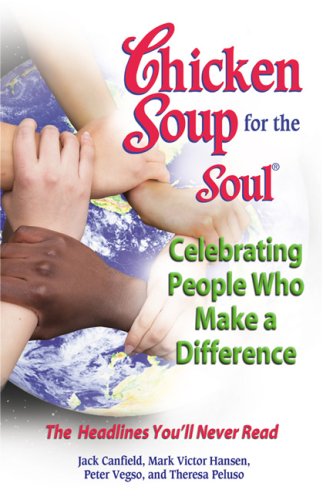 Chicken Soup for the Soul Celebrating People Who Make a Difference