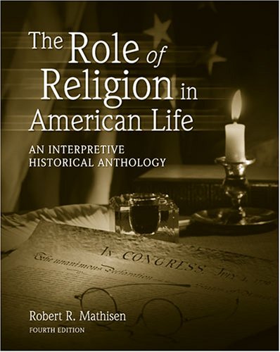 The Role Of Religion In American Life: An Interpretive Historical Anthology