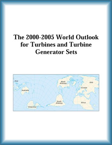The 2000-2005 World Outlook For Turbines And Turbine Generator Sets