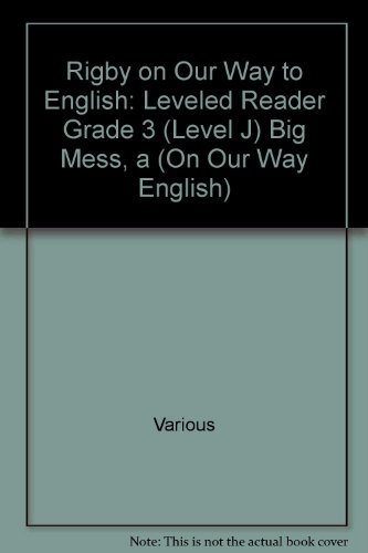 Rigby On Our Way To English: Leveled Reader Grade 3 (Level J) Big Mess, A (On Our Way English)