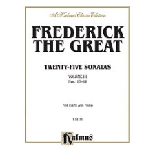 Frederick The Great Twenty Five Sonatas Volume Iii Nos. 13-18 For Flute And Piano. Volume # K 02155 A Kalmus Classic Edition
