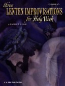 Three Lenten Improvisations For Holy Week