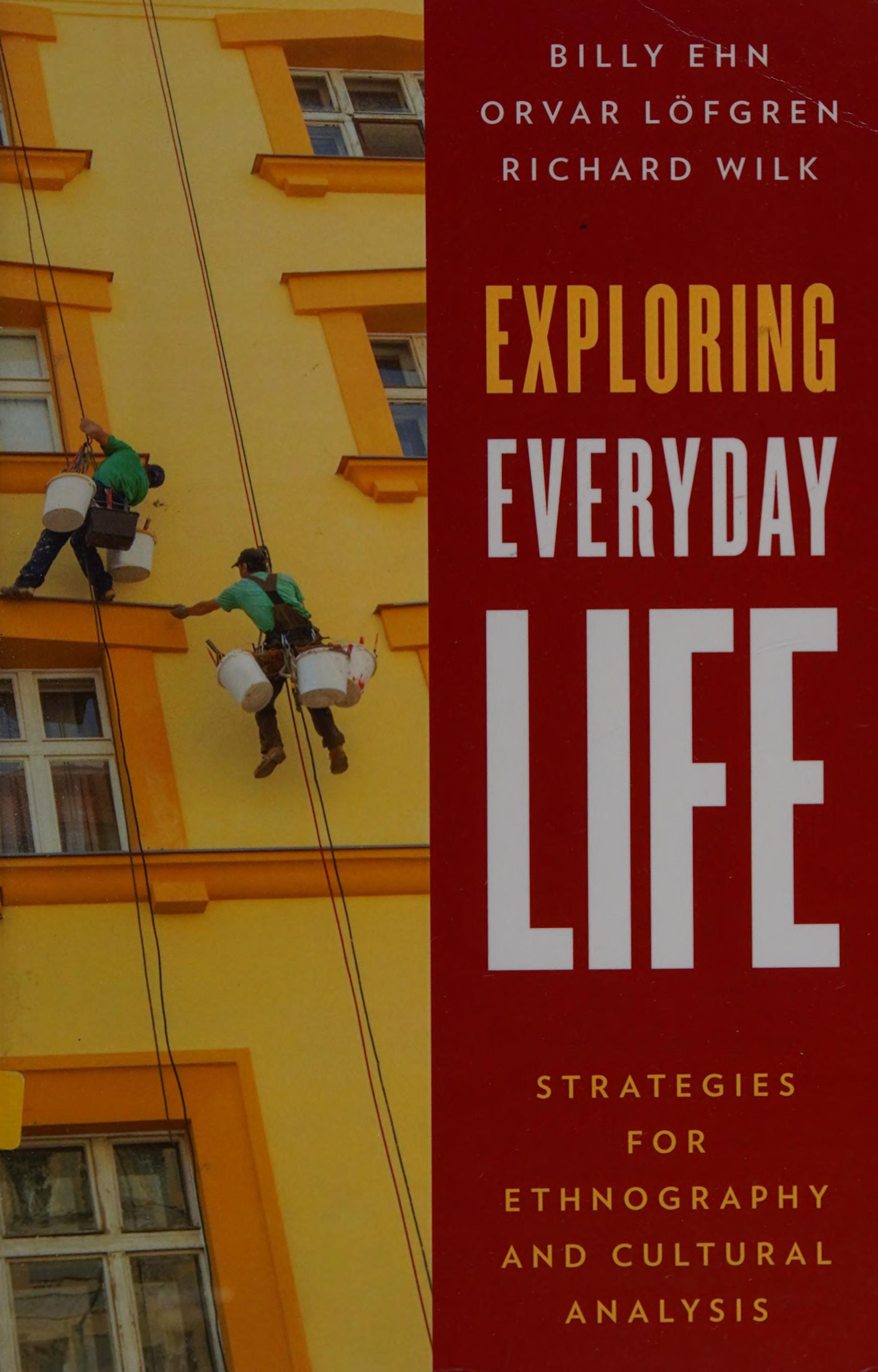 Exploring Everyday Life: Strategies For Ethnography And Cultural Analysis