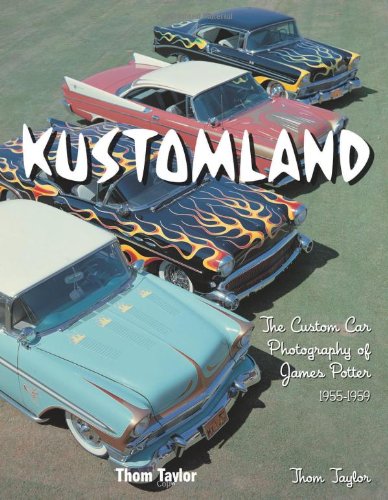 Kustomland: The Custom Car Photography Of James Potter, 1955-1959