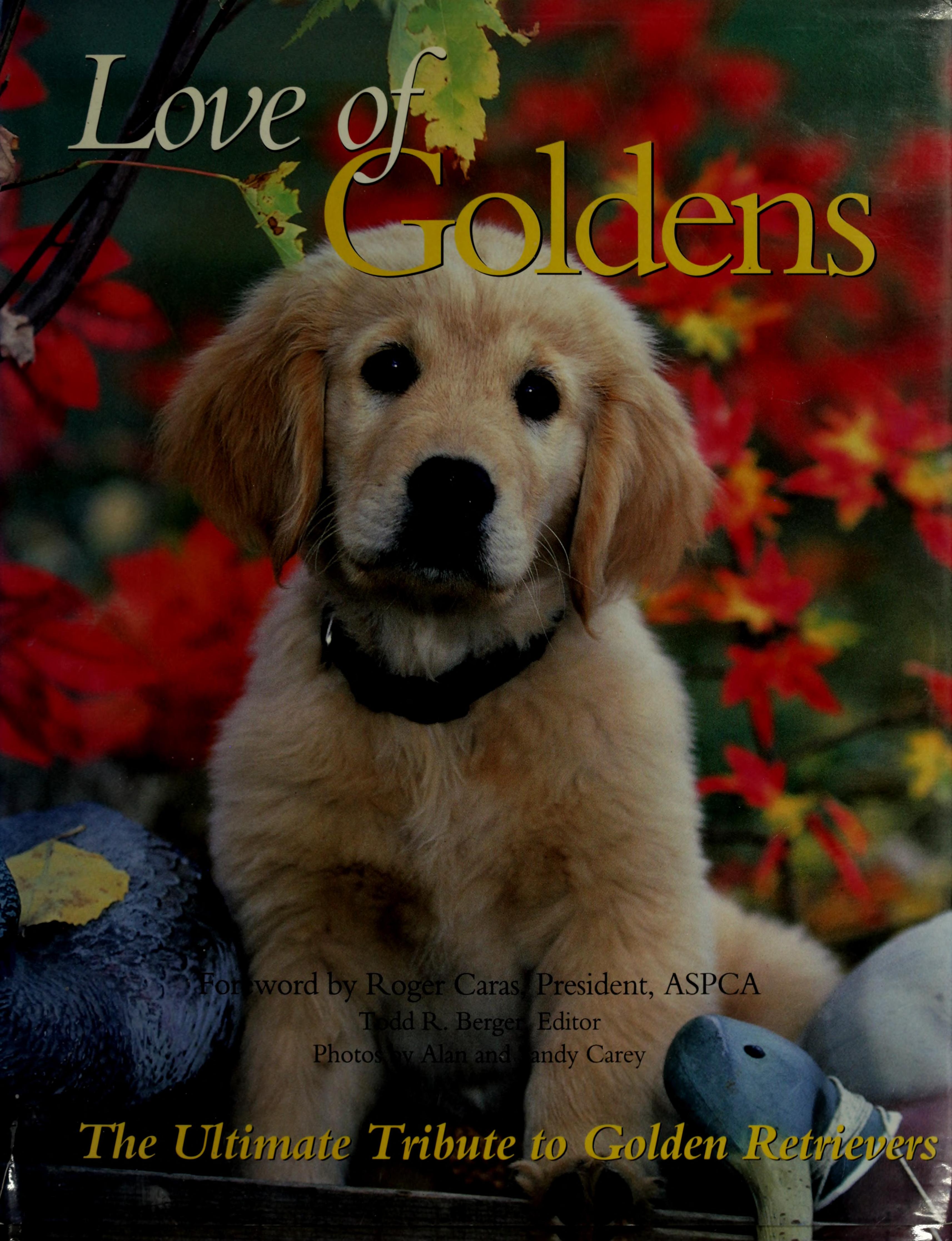 Love Of Goldens: The Ultimate Tribute To Golden Retrievers