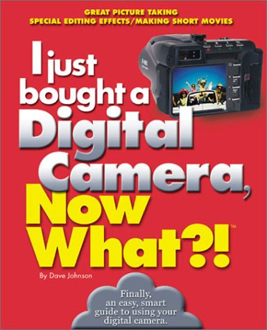 I Just Bought a Digital Camera, Now What?!