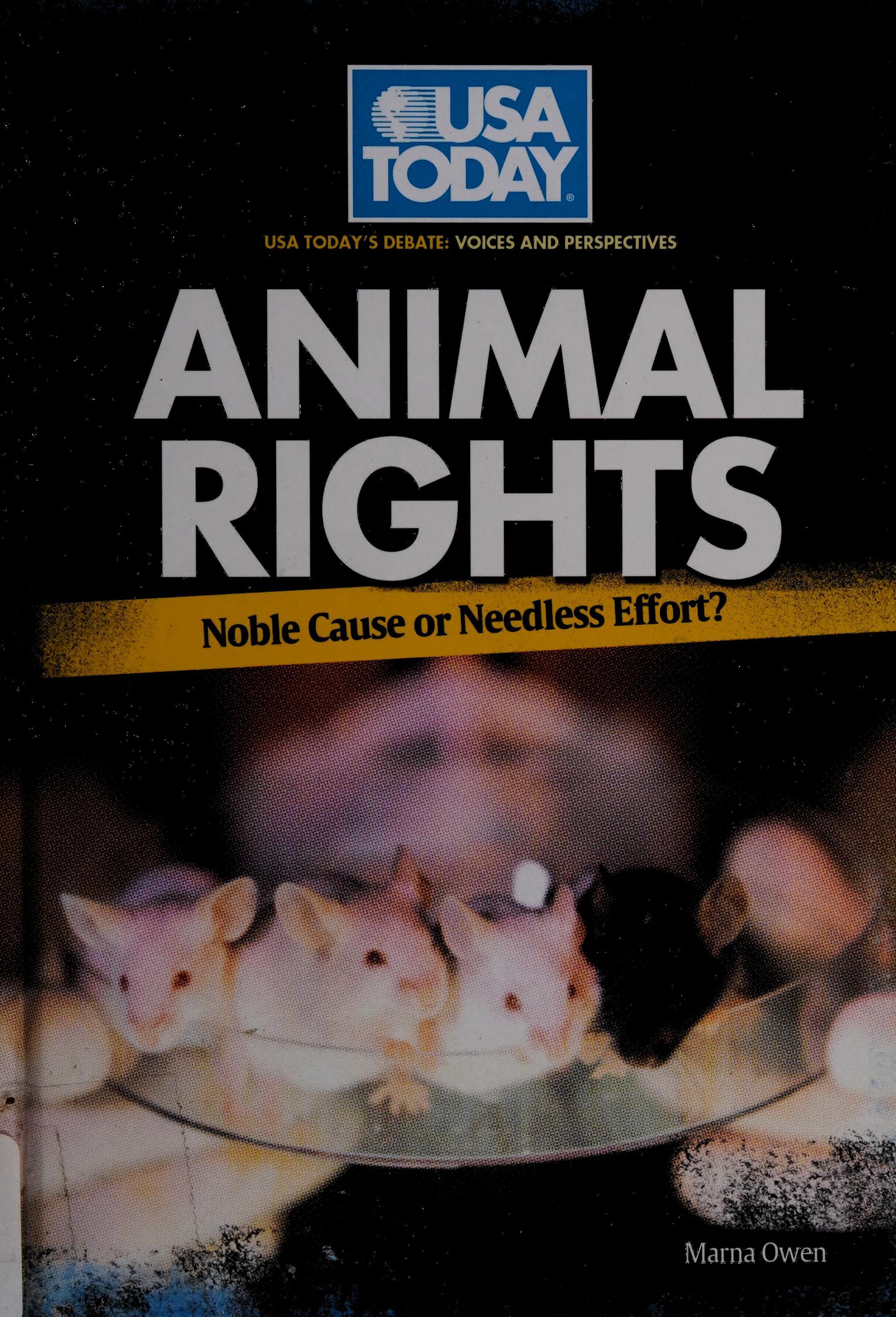 Animal Rights: Noble Cause Or Needless Effort?