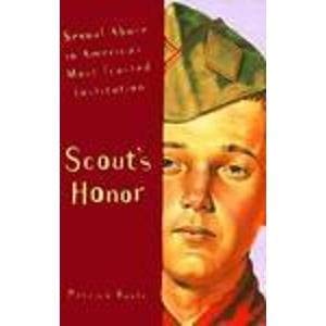 Scout'S Honor: Sexual Abuse In America'S Most Trusted Institution