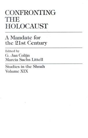 Confronting The Holocaust: A Mandate For The 21st Century