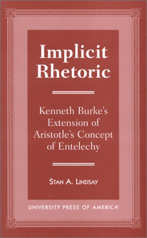 Implicit Rhetoric: Kenneth Burke'S Extension Of Aristotle'S Concept Of Entelechy