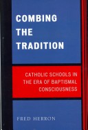 Combing The Tradition; Catholic Schools In The Era Of Baptismal Consciousness.
