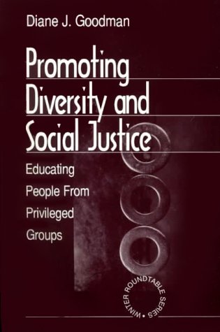 Promoting Diversity And Social Justice: Educating People From Privileged Groups (Winter Roundtable Series (Formerly: Roundtable Series On Psychology & Education))