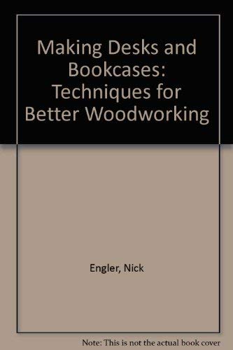 Making Desks & Bkcase