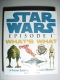 Star Wars Episode 1 What's What, a Pocket Guide to the Phantom Menace