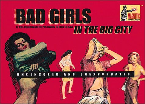Bad Girls In The Big City: 12 Full-Color Magnetic Postcards To Send Or Save: Uncensored And Unexpurgated