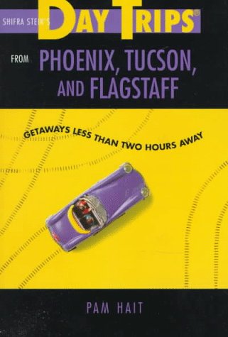 Day Trips From Phoenix, Tucson, And Flagstaff: Getaways Less Than Two Hours Away