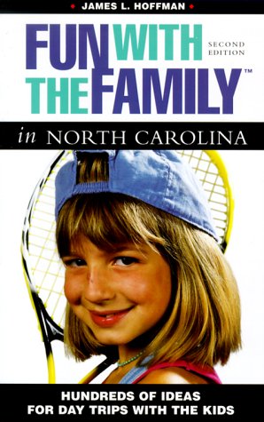 Fun With The Family In North Carolina: Hundreds Of Ideas For Day Trips With The Kids