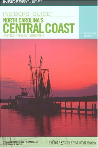 Insiders Guide to North Carolina s Central Coast and New Bern 13th Insiders Guide Series