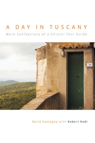 Day In Tuscany: More Confessions Of A Chianti Tour Guide