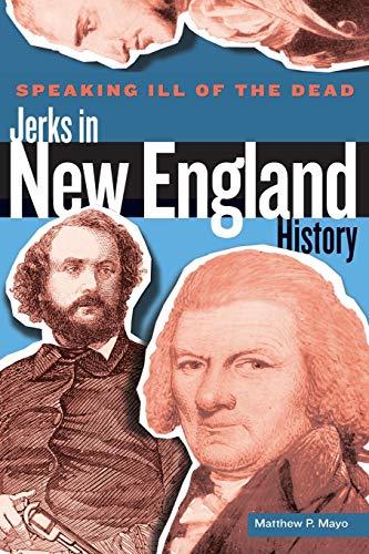 Speaking Ill Of The Dead: Jerks In New England History