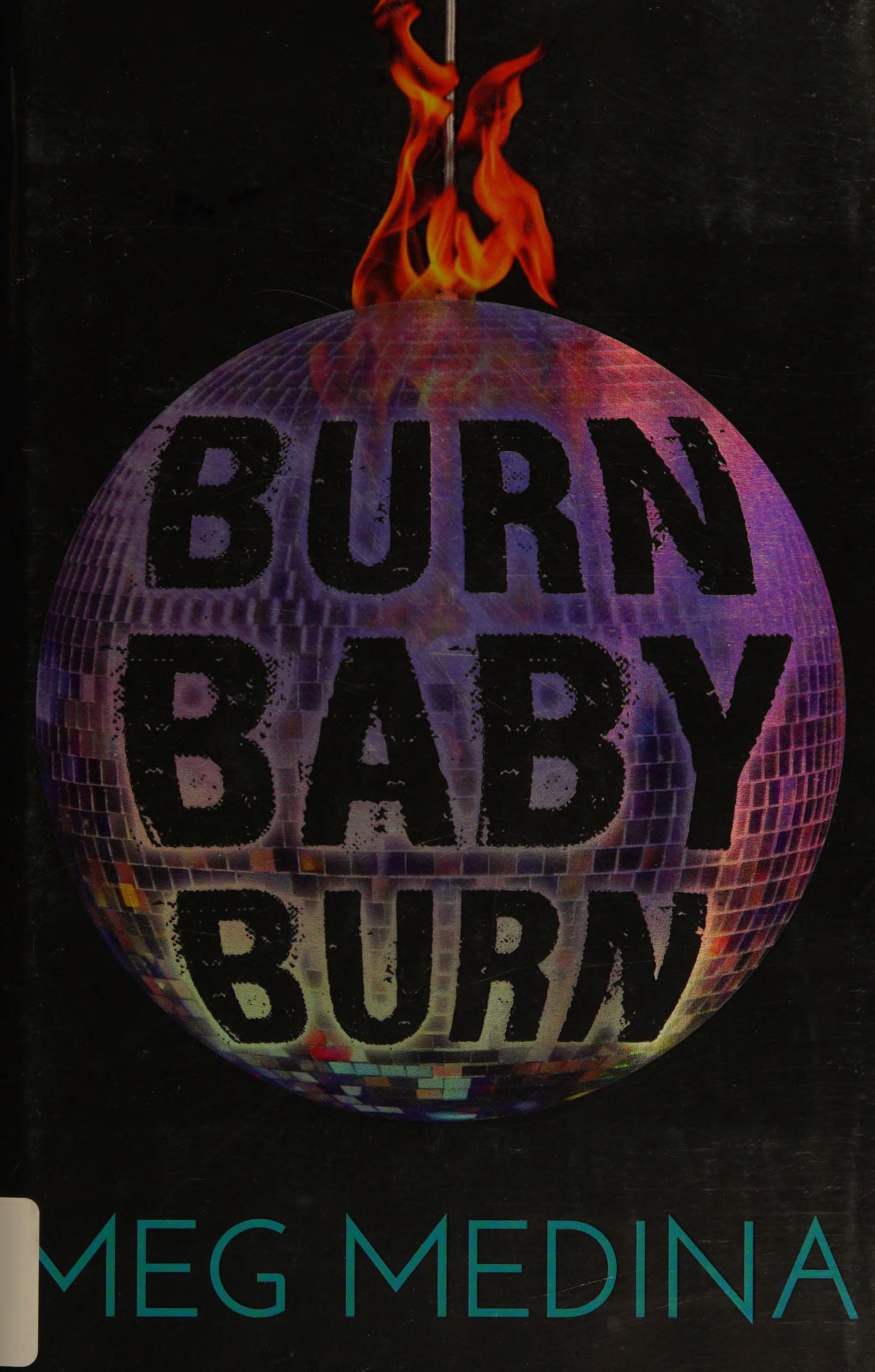 Burn Baby Burn by Meg Medina, ISBN 9780763674670