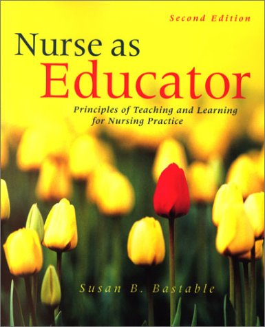 Nurse As Educator: Principles Of Teaching And Learning For Nursing Practice
