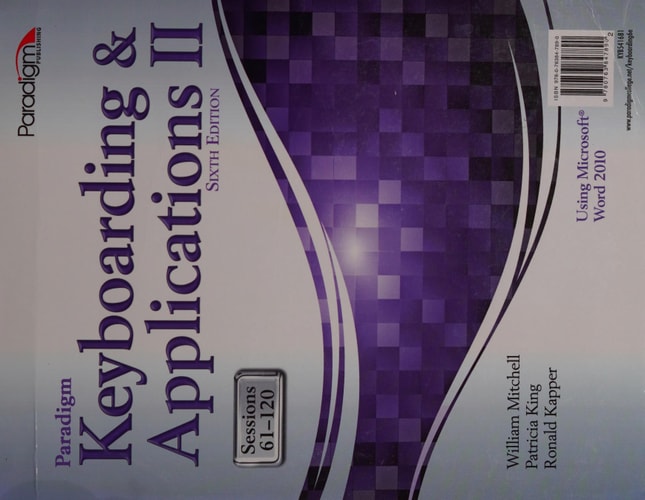 Paradigm Keyboarding And Applications II: Sessions 61-120 Using Microsoft(R) Word 2010