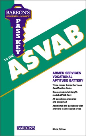 Pass Key To The ASVAB: Armed Services Vocational Aptitude Battery : With Intensive Review Of : Arithmetic Reasoning, Math Knowledge, Word Knowledge, Paragraph ...