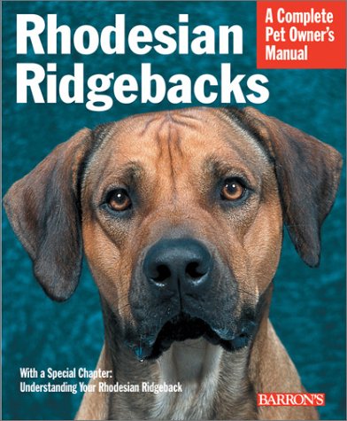 Rhodesian Ridgebacks Complete Pet Owner s Manual