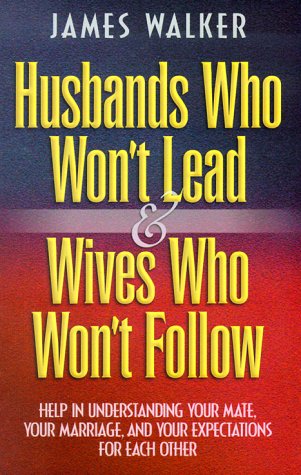Husbands Who Won'T Lead And Wives Who Won'T Follow