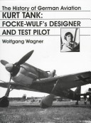 The History Of German Aviation: Kurt Tank: Focke-Wulf'S Designer And Test Pilot (V. 2) (English And German Edition)