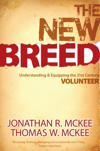 The New Breed: Understanding And Equipping The 21st Century Volunteer