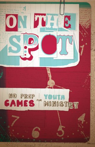 On the Spot, No-Prep Games for Youth Ministry