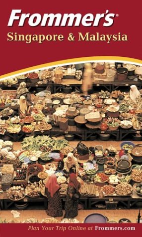 Frommer s Singapore and Malaysia Third Edition
